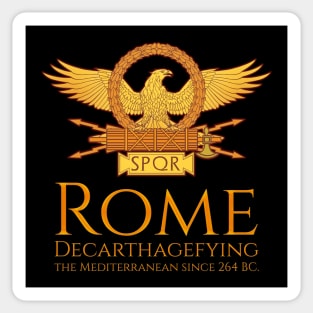 Decarthagefying the Mediterranean since 264 BC - Ancient Rome SPQR Sticker